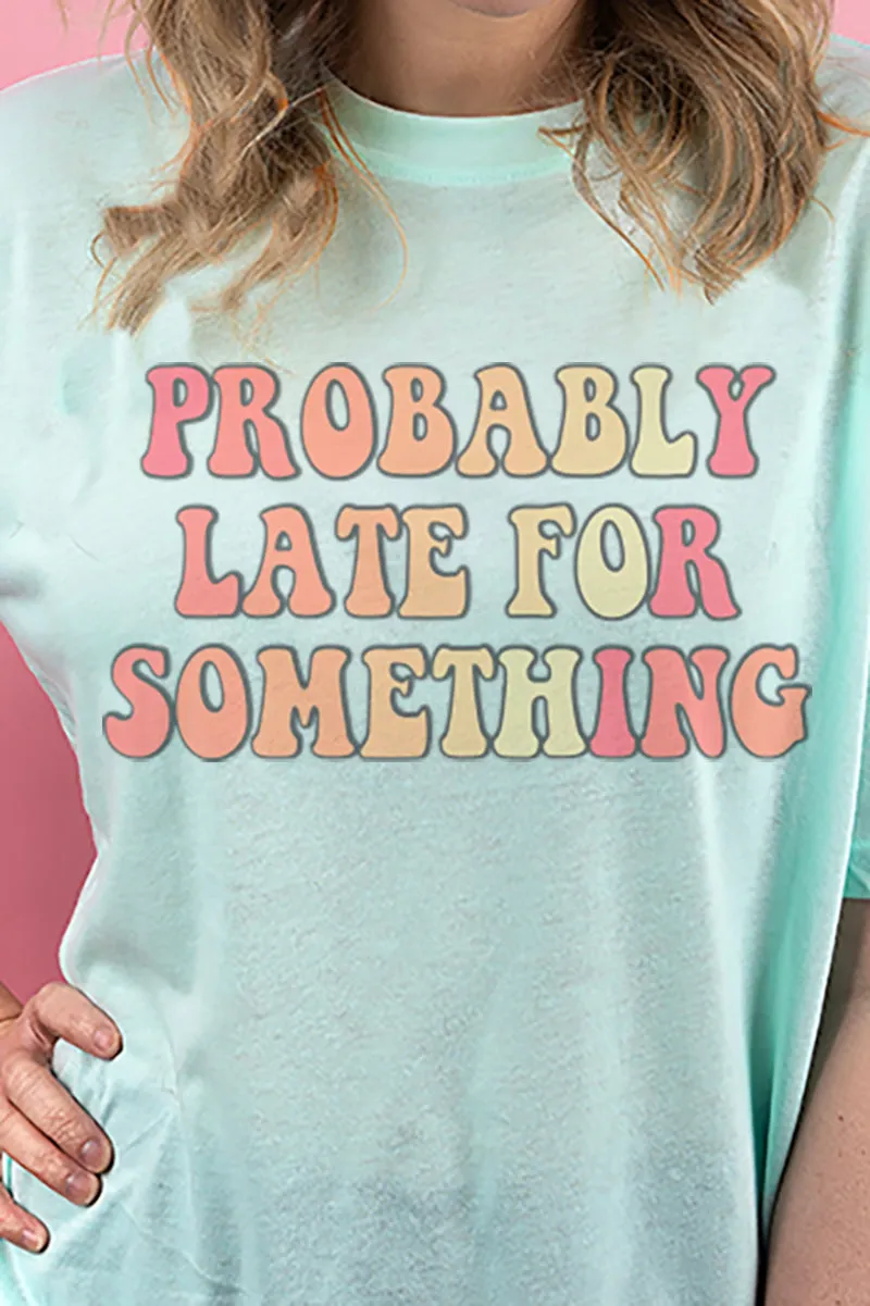 Probably Late For Something Adult Soft-Tek Blend T-Shirt